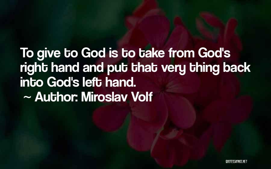 Right Hand Quotes By Miroslav Volf