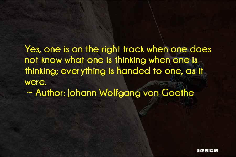 Right Handed Quotes By Johann Wolfgang Von Goethe