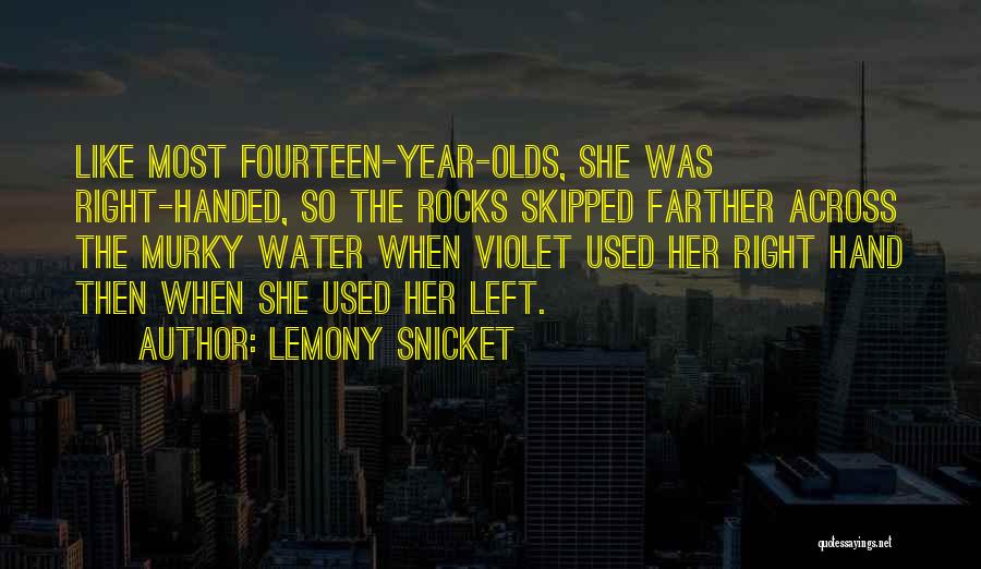 Right Handed Quotes By Lemony Snicket
