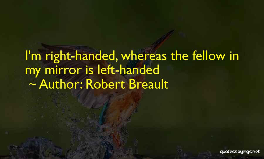 Right Handed Quotes By Robert Breault