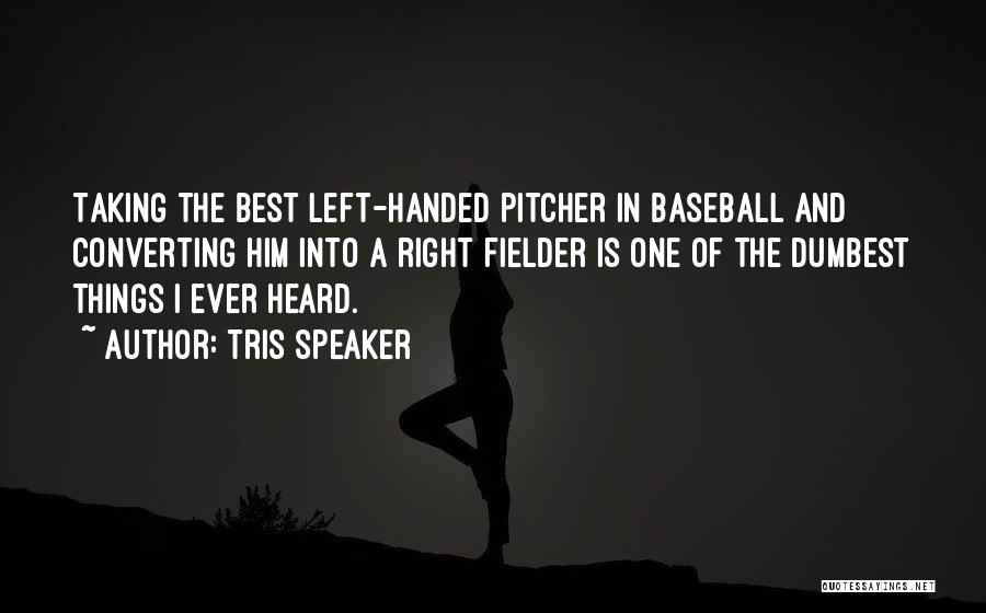 Right Handed Quotes By Tris Speaker