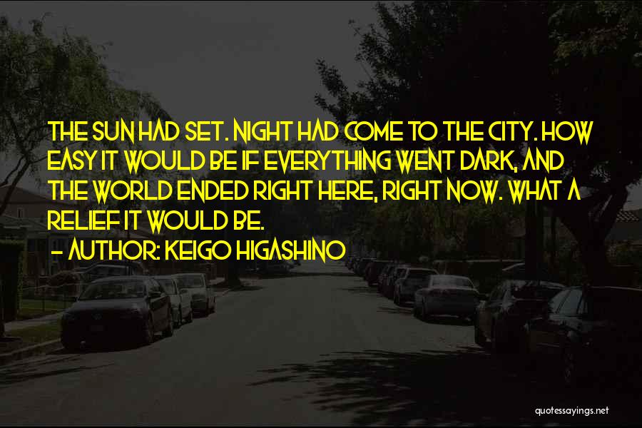 Right Here Right Now Quotes By Keigo Higashino