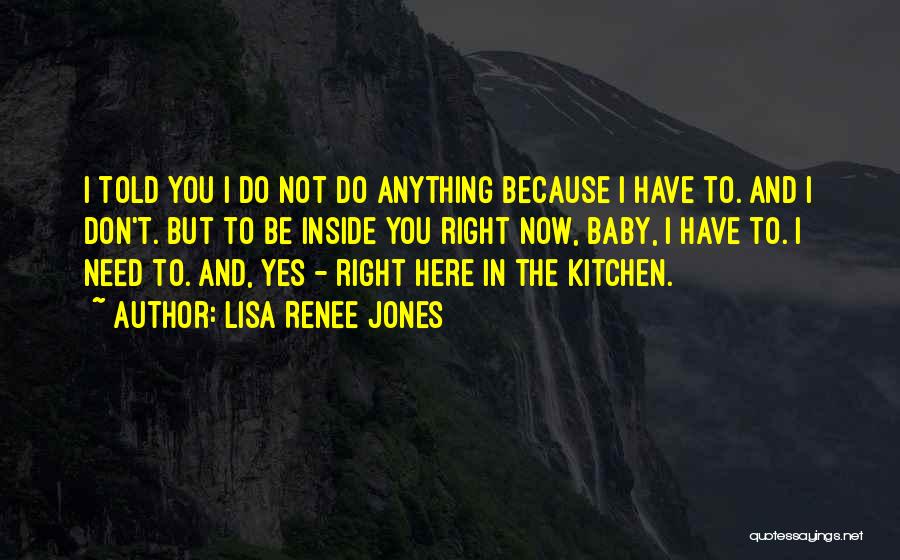 Right Here Right Now Quotes By Lisa Renee Jones
