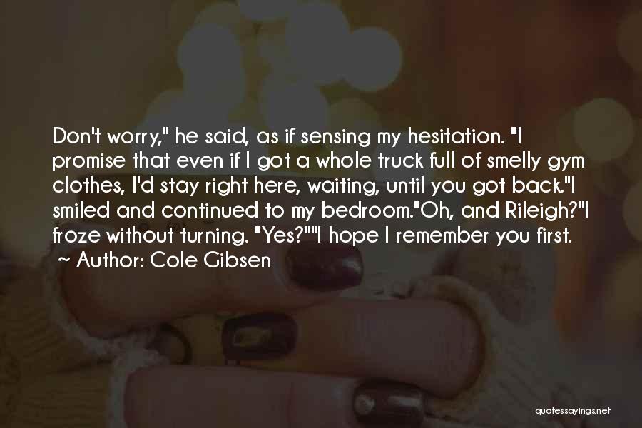 Right Here Waiting For You Quotes By Cole Gibsen