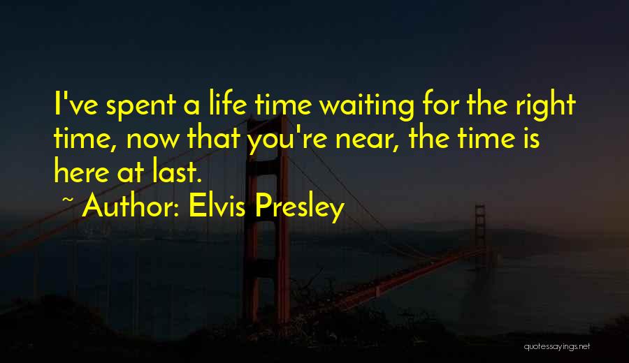 Right Here Waiting For You Quotes By Elvis Presley