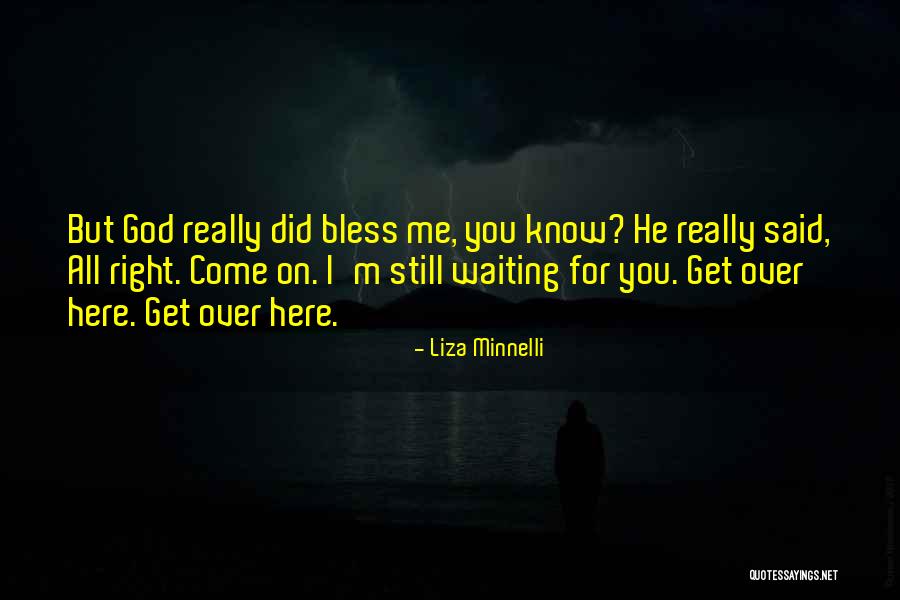 Right Here Waiting For You Quotes By Liza Minnelli