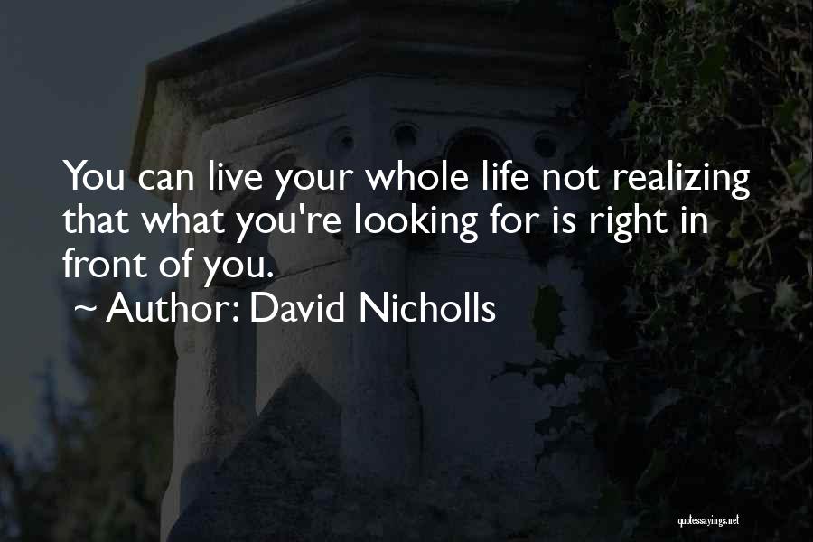 Right In Front Of You Love Quotes By David Nicholls