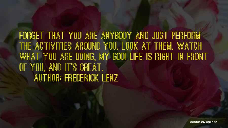 Right In Front Of You Quotes By Frederick Lenz