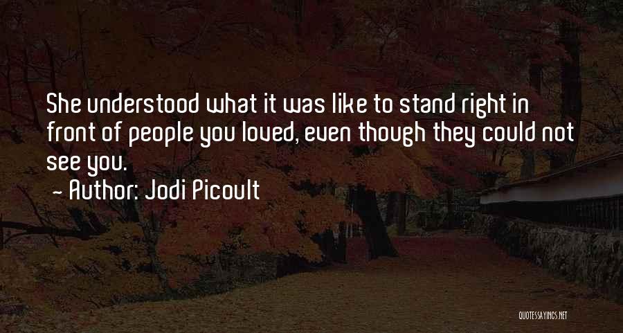Right In Front Of You Quotes By Jodi Picoult