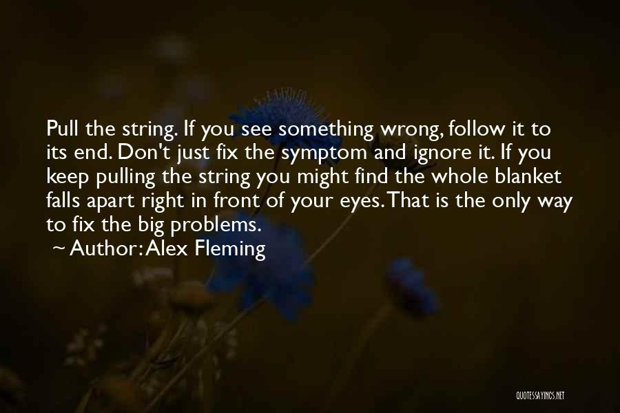 Right In Front Of Your Eyes Quotes By Alex Fleming