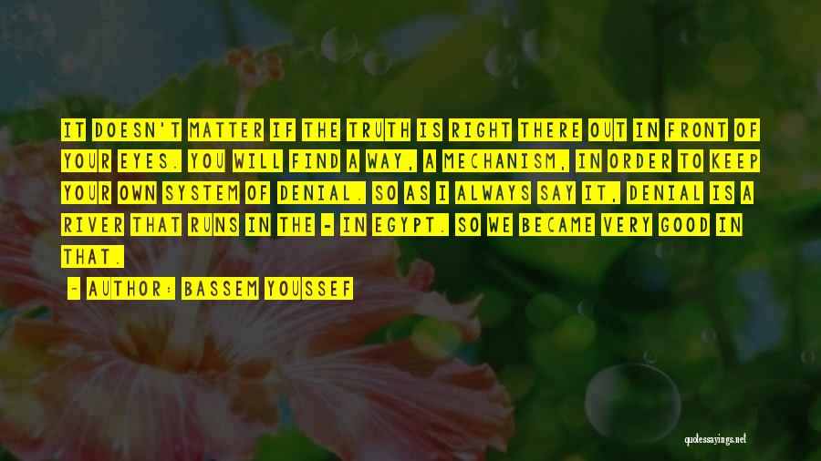 Right In Front Of Your Eyes Quotes By Bassem Youssef