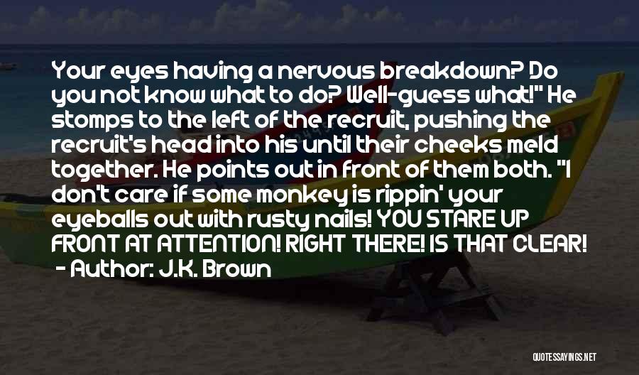 Right In Front Of Your Eyes Quotes By J.K. Brown