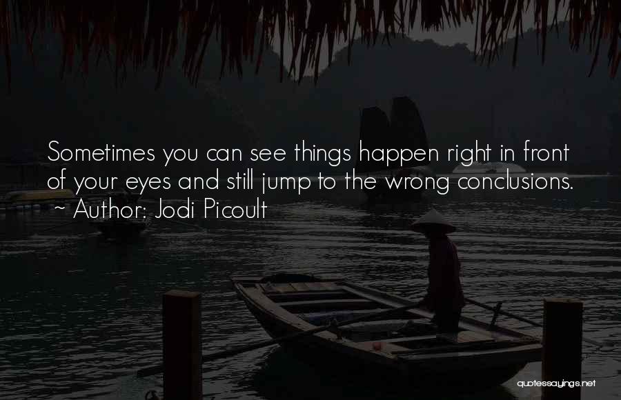 Right In Front Of Your Eyes Quotes By Jodi Picoult