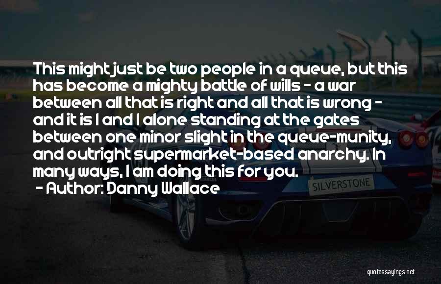 Right Is Right And Wrong Is Wrong Quotes By Danny Wallace