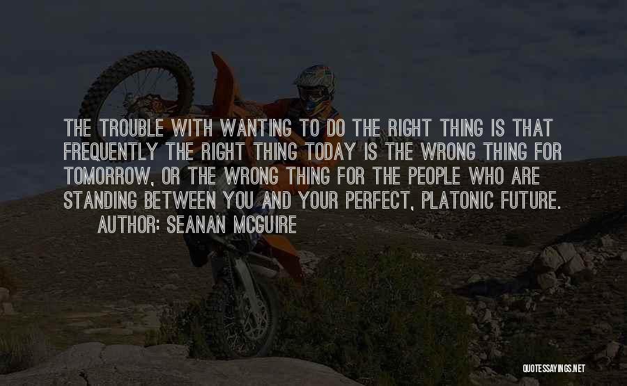 Right Is Right And Wrong Is Wrong Quotes By Seanan McGuire