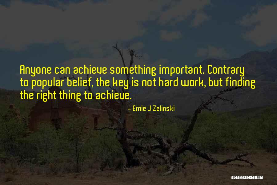 Right Keys Quotes By Ernie J Zelinski Right Keys Quotes By Ernie J Zelinski