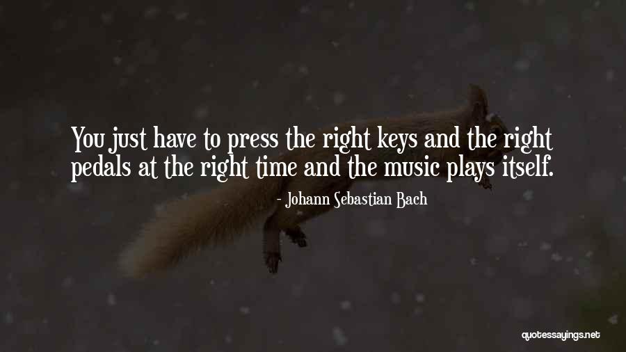 Right Keys Quotes By Johann Sebastian Bach Right Keys Quotes By Johann Sebastian Bach