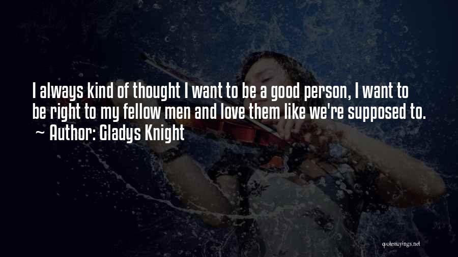 Right Kind Of Love Quotes By Gladys Knight