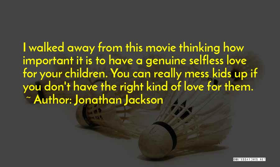 Right Kind Of Love Quotes By Jonathan Jackson