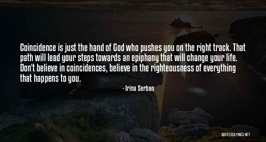 Right Life Path Quotes By Irina Serban Right Life Path Quotes By Irina Serban