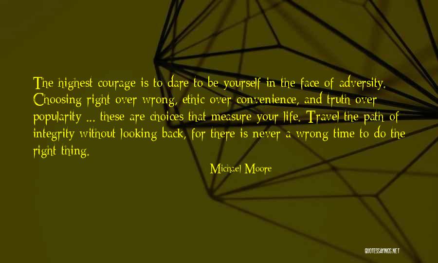 Right Life Path Quotes By Michael Moore Right Life Path Quotes By Michael Moore