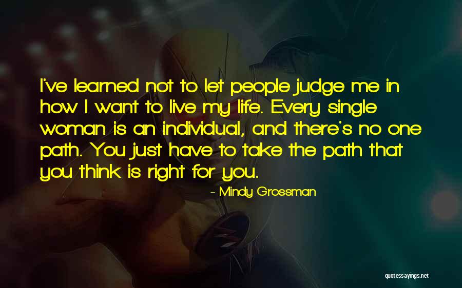 Right Life Path Quotes By Mindy Grossman Right Life Path Quotes By Mindy Grossman