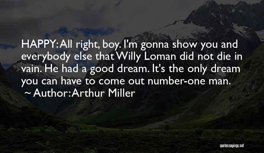 Right Man Will Come Quotes By Arthur Miller