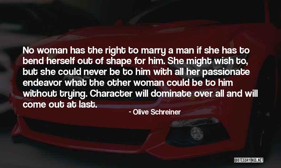 Right Man Will Come Quotes By Olive Schreiner