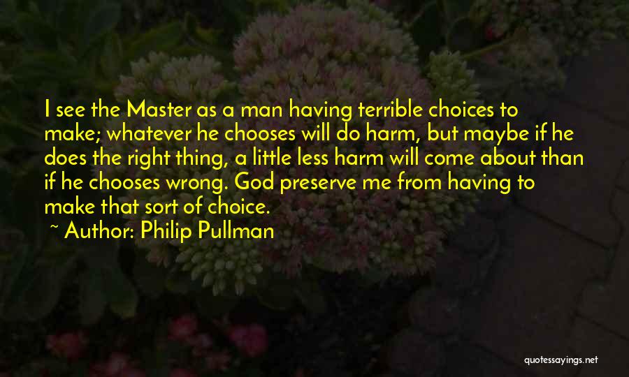 Right Man Will Come Quotes By Philip Pullman