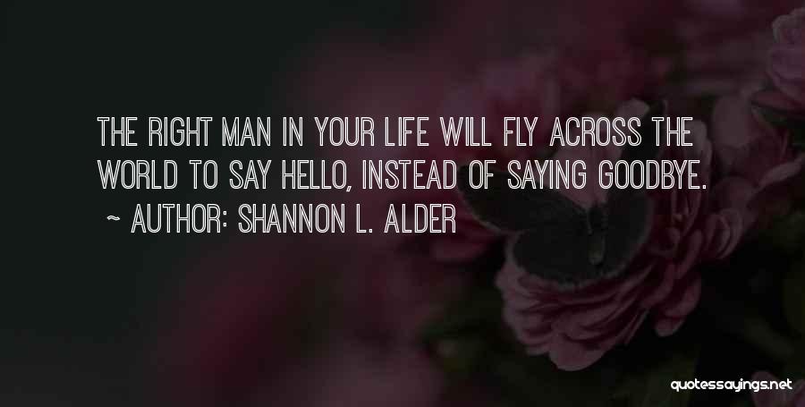 Right Man Will Quotes By Shannon L. Alder