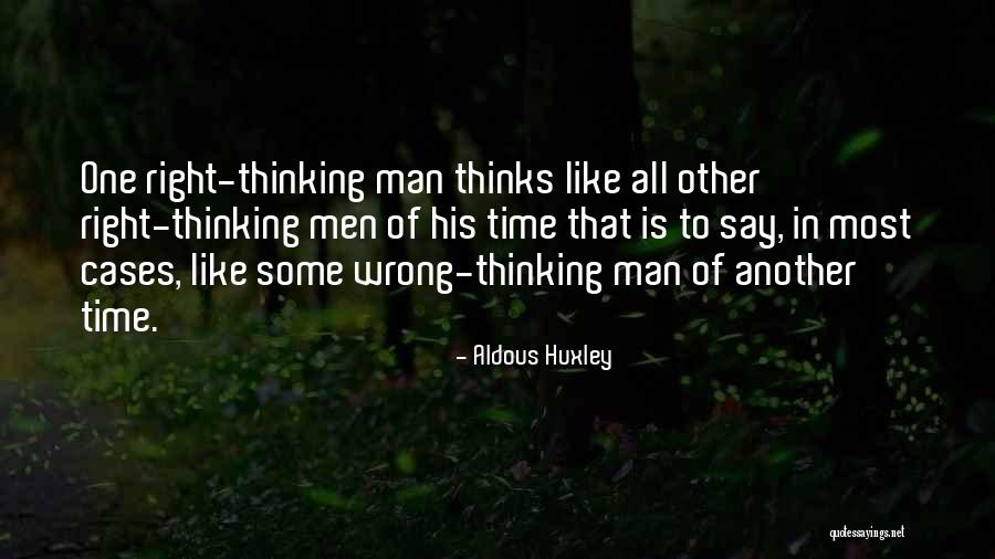 Right Man Wrong Time Quotes By Aldous Huxley Right Man Wrong Time Quotes By Aldous Huxley
