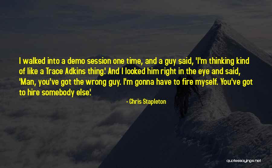 Right Man Wrong Time Quotes By Chris Stapleton Right Man Wrong Time Quotes By Chris Stapleton