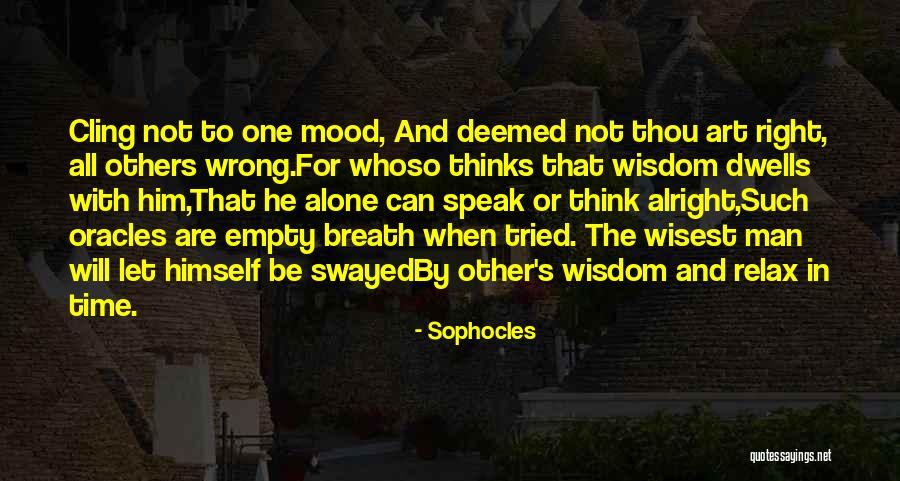Right Man Wrong Time Quotes By Sophocles Right Man Wrong Time Quotes By Sophocles