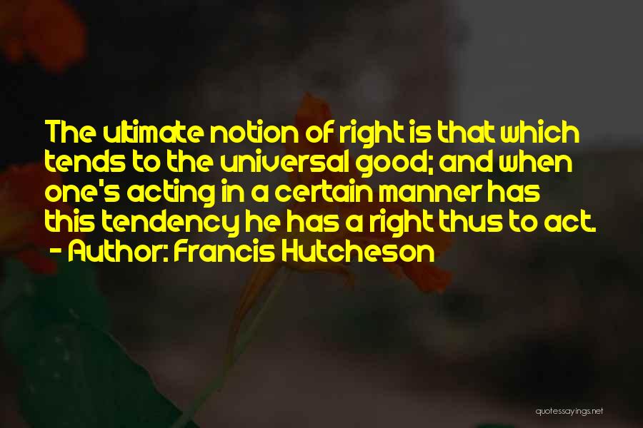 Right Manner Quotes By Francis Hutcheson