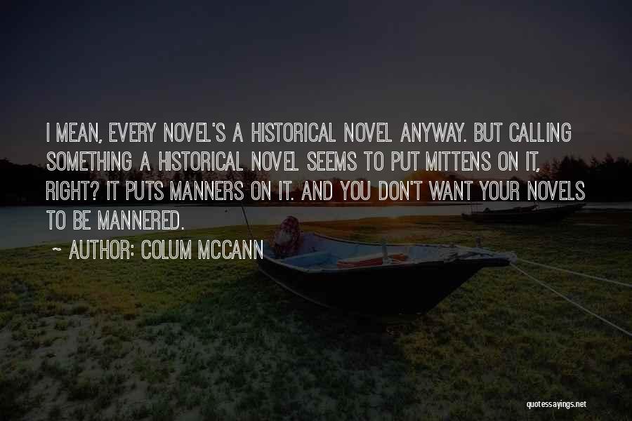 Right Manners Quotes By Colum McCann