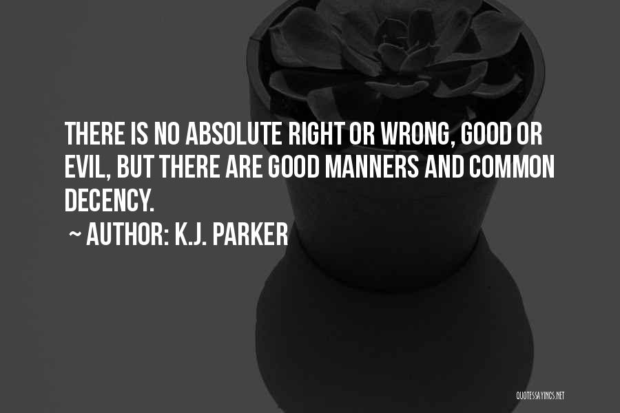 Right Manners Quotes By K.J. Parker