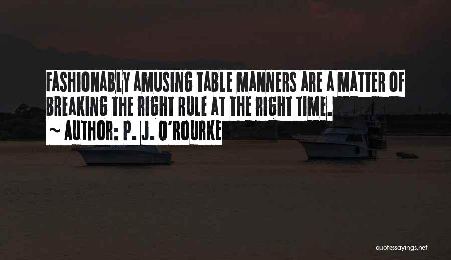 Right Manners Quotes By P. J. O'Rourke