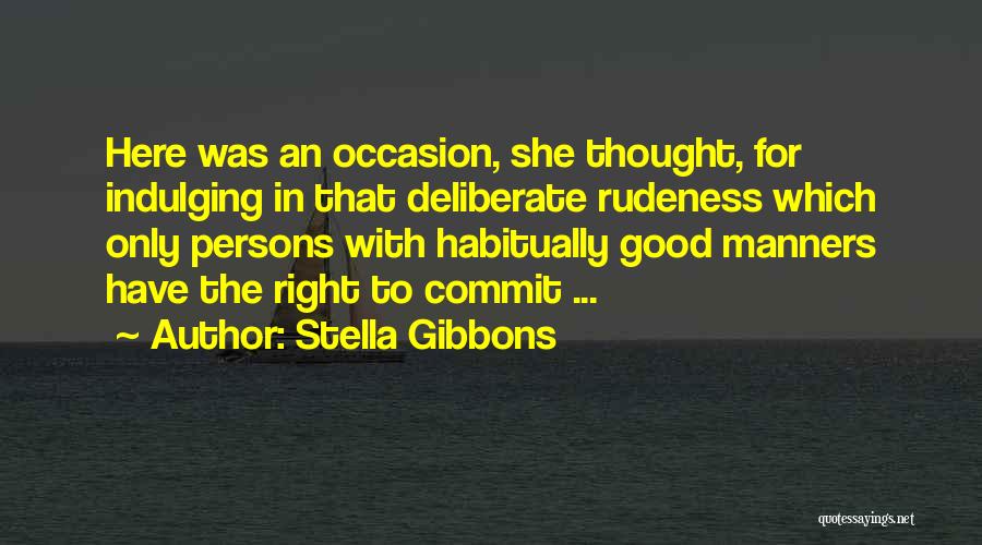 Right Manners Quotes By Stella Gibbons