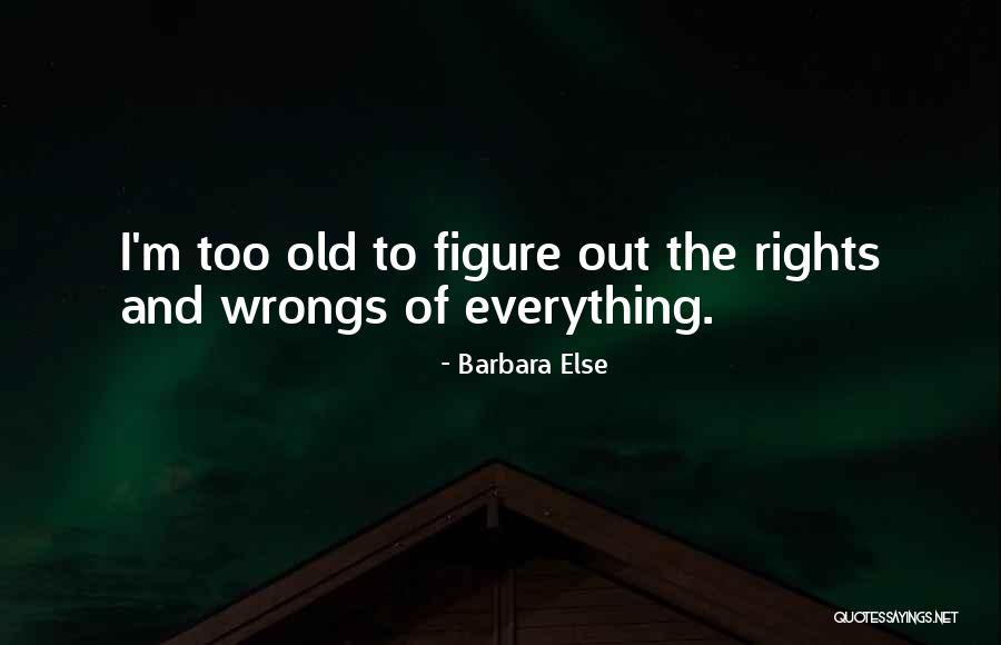 Right My Wrongs Quotes By Barbara Else Right My Wrongs Quotes By Barbara Else