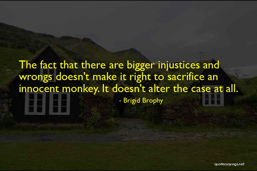 Right My Wrongs Quotes By Brigid Brophy Right My Wrongs Quotes By Brigid Brophy