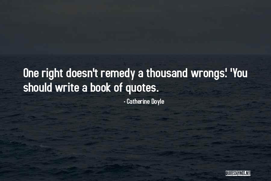 Right My Wrongs Quotes By Catherine Doyle Right My Wrongs Quotes By Catherine Doyle