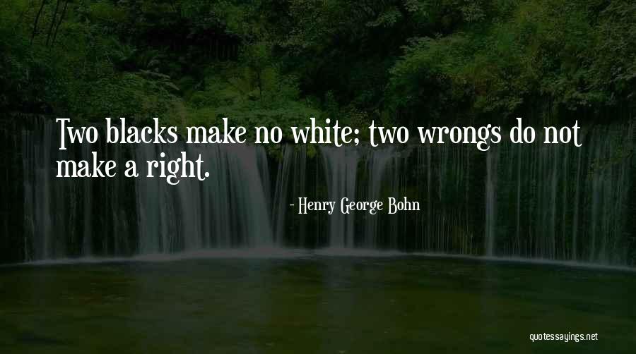 Right My Wrongs Quotes By Henry George Bohn Right My Wrongs Quotes By Henry George Bohn