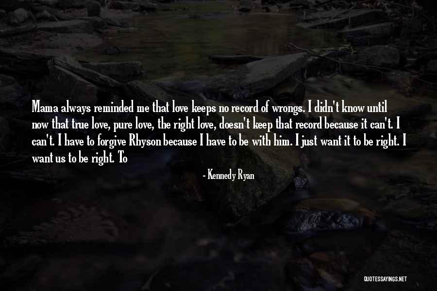 Right My Wrongs Quotes By Kennedy Ryan Right My Wrongs Quotes By Kennedy Ryan