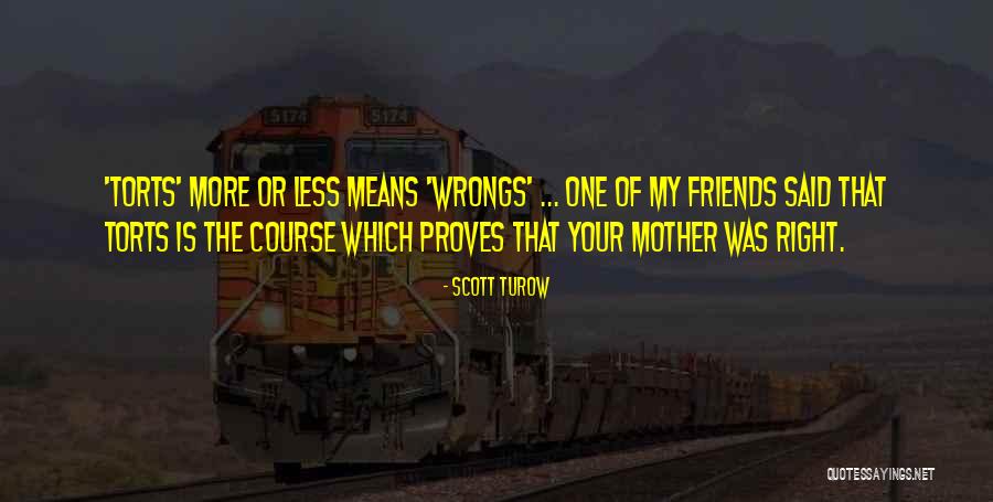 Right My Wrongs Quotes By Scott Turow Right My Wrongs Quotes By Scott Turow