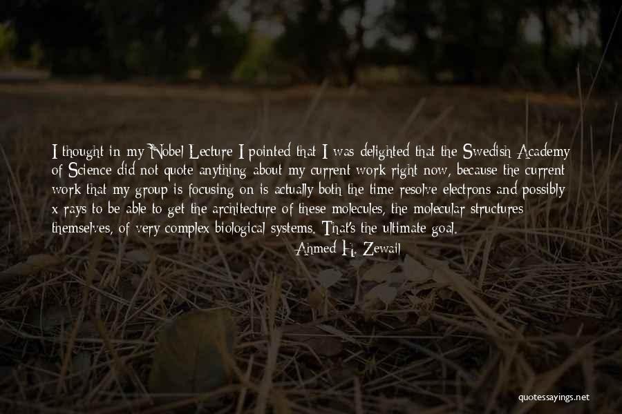 Right Now Quote Quotes By Ahmed H. Zewail Right Now Quote Quotes By Ahmed H. Zewail