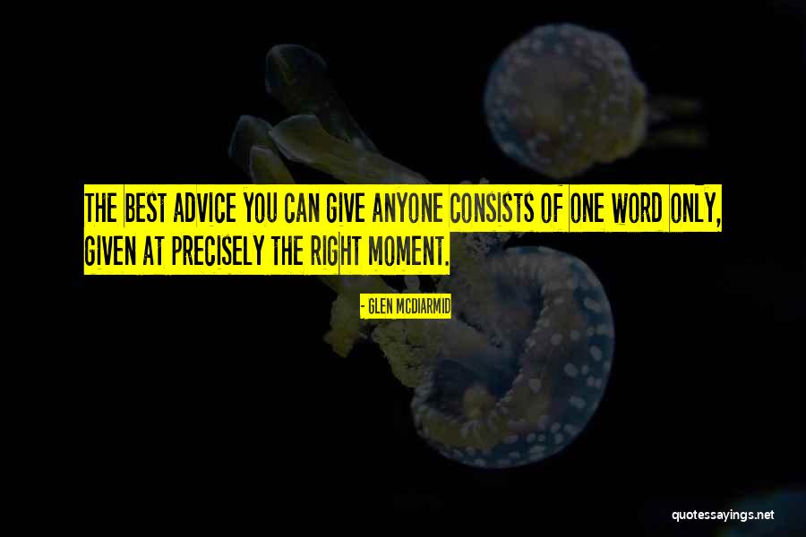 Right Now Quote Quotes By Glen McDiarmid Right Now Quote Quotes By Glen McDiarmid