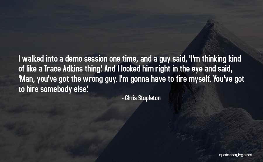 Right One Wrong Time Quotes By Chris Stapleton Right One Wrong Time Quotes By Chris Stapleton