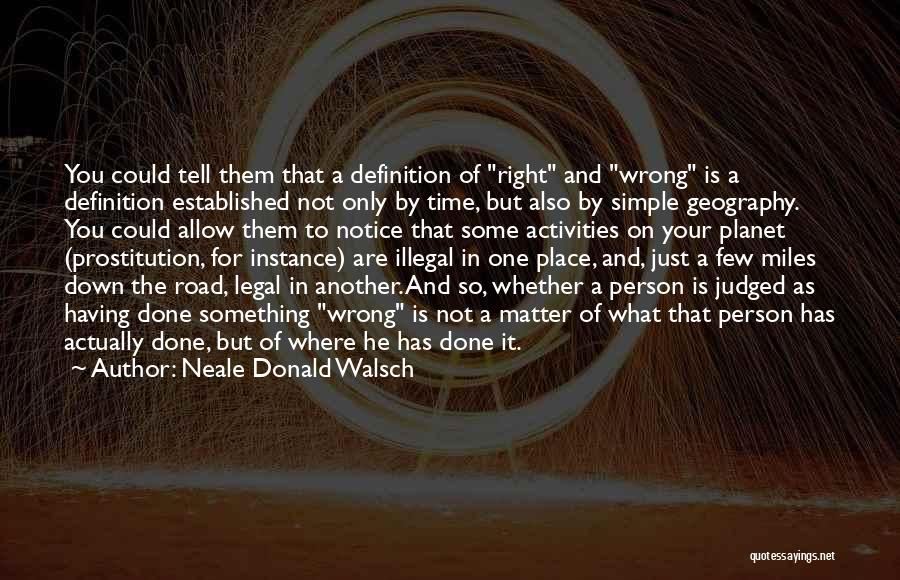 Right One Wrong Time Quotes By Neale Donald Walsch