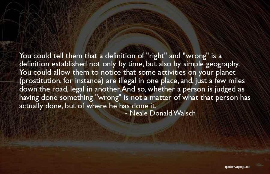 Right One Wrong Time Quotes By Neale Donald Walsch