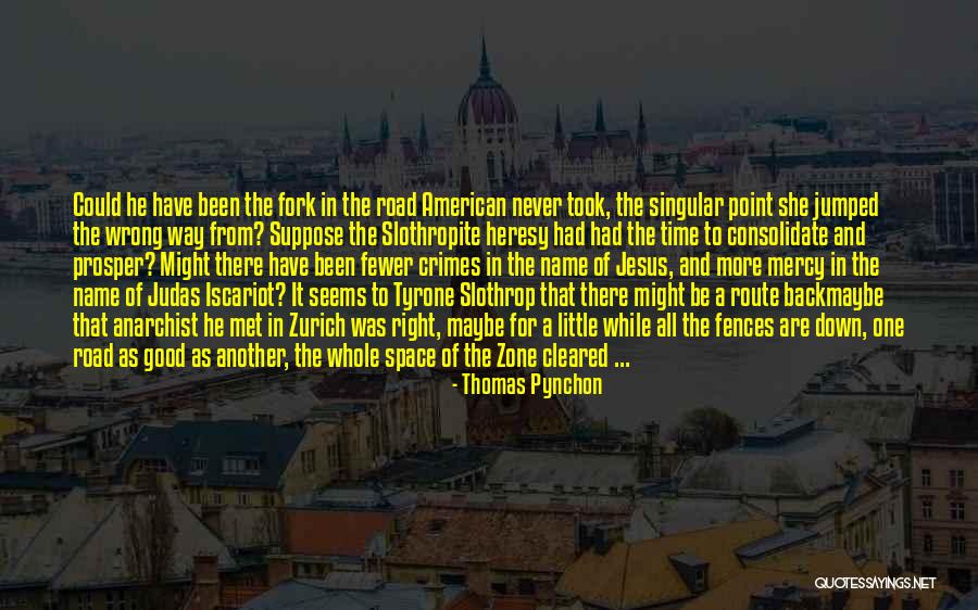 Right One Wrong Time Quotes By Thomas Pynchon